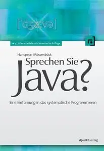 Sprechen Sie Java?: Eine Einführung in das systematische Programmieren, 4 Auflage (repost)