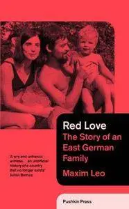 Red Love: The Story of an East German Family