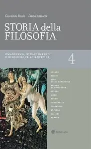 Giovanni Reale, Dario Antiseri - Storia della filosofia. Volume 4. Umanesimo, Rinascimento e Rivoluzione Scientifica
