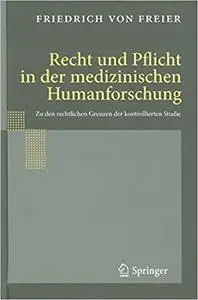 Recht und Pflicht in der medizinischen Humanforschung: Zu den rechtlichen Grenzen der kontrollierten Studie (Repost)