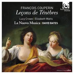 Lucy Crowe, Elizabeth Watts, La Nuova Musica, David Bates - François Couperin: Trois Lecons de Tenebres (2016)