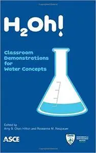 H2oh!: Classroom Demonstrations for Water Concepts