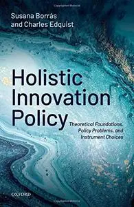 Holistic Innovation Policy: Theoretical Foundations, Policy Problems, and Instrument Choices