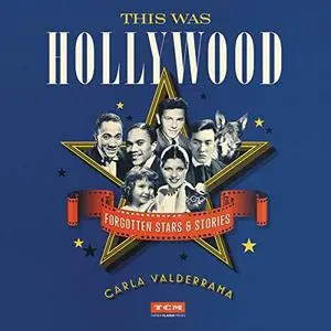 This Was Hollywood: Forgotten Stars and Stories: Turner Classic Movies [Audiobook]