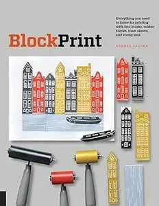 Block Print: Everything you need to know for printing with lino blocks, rubber blocks, foam sheets, and stamp sets