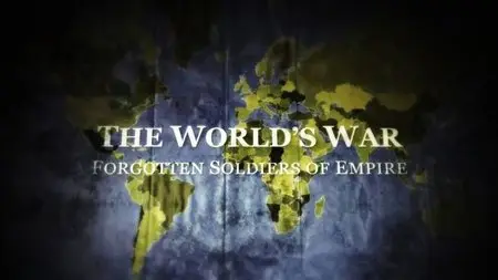 BBC - The World's War: Forgotten Soldiers of Empire (2014)