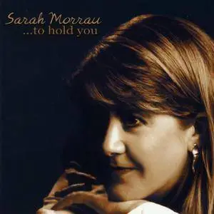 Sarah Morrau - To Hold You (2008)