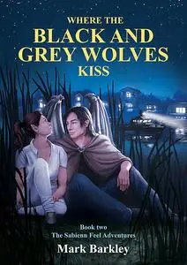 «Where The Black and Grey Wolves Kiss» by Mark Barkley