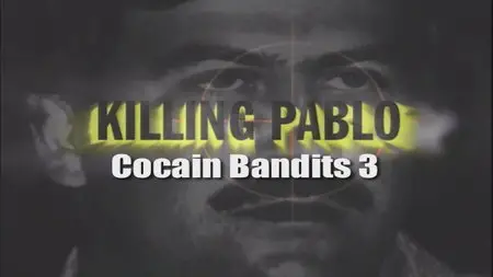 Cocaine Bandits 3 - The True Story Of Killing Pablo (2002)