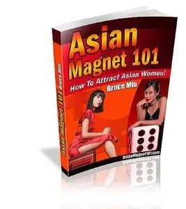 Asian Magnet 101: How to Attract Asian Women