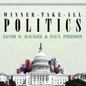 «Winner-Take-All Politics: How Washington Made the Rich Richer – and Turned Its Back on the Middle Class» by Paul Pierso