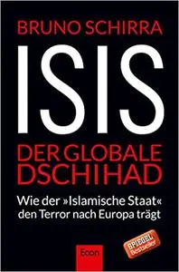 ISIS - Der globale Dschihad: Wie der "Islamische Staat" den Terror nach Europa trägt