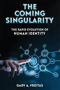The Coming Singularity: The Rapid Evolution of Human Identity