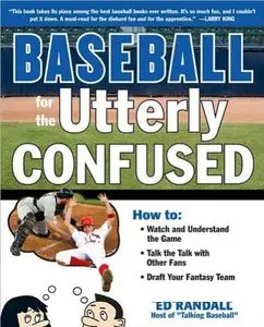 Baseball for the Utterly Confused (Repost)