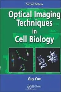 Optical Imaging Techniques in Cell Biology, Second Edition (repost)