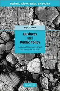 Business and Public Policy: Responses to Environmental and Social Protection Processes