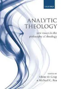 Analytic Theology: New Essays in the Philosophy of Theology (Repost)