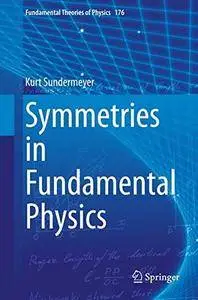 Symmetries in Fundamental Physics (Fundamental Theories of Physics)