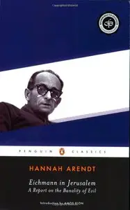 Eichmann in Jerusalem: A Report on the Banality of Evil [Repost]