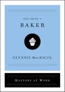 Becoming a Baker (Masters at Work)