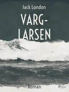 «Varg-Larsen» by Jack London