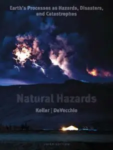 Natural Hazards: Earth's Processes as Hazards, Disasters, and Catastrophes, Books a la Carte Edition