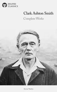 Clark Ashton Smith: Complete Works