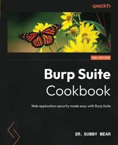 Burp Suite Cookbook - Second Edition: Web application security made easy with Burp Suite