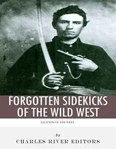 Legends of the West: Forgotten Sidekicks of the Wild West