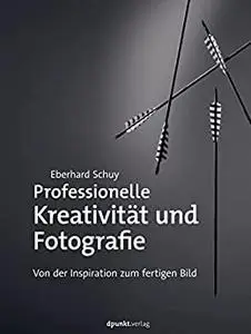 Professionelle Kreativität und Fotografie: Von der Inspiration zum fertigen Bild