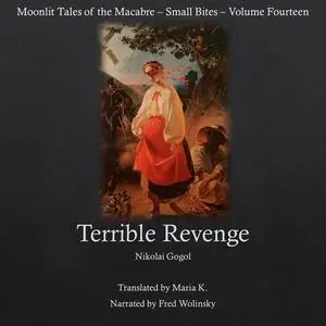 «Terrible Revenge (Moonlit Tales of the Macabre - Small Bites Book 14)» by Nikolai Gogol