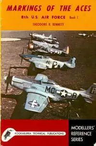 Markings Of The Aces. 8th U.S. Air Force (Book 1) (Kookaburra Historic Aircraft Books. Series 3, no.1) (Repost)