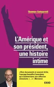 Thomas Snégaroff, "L'Amérique et son président, une histoire intime"