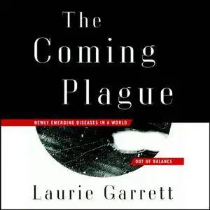 The Coming Plague: Newly Emerging Diseases in a World Out of Balance [Audiobook] {Repost}