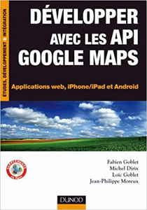 Développer avec les API Google Maps - Applications web, iPhone/iPad et Android (Repost)