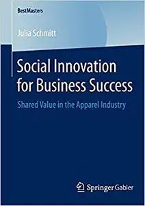 Social Innovation for Business Success: Shared Value in the Apparel Industry