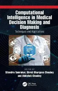 Computational Intelligence in Medical Decision Making and Diagnosis: Techniques and Applications