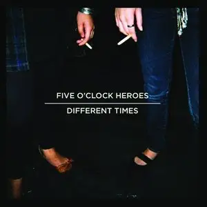 Five O'Clock Heroes - Different Times (2011)