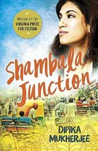 «Shambala Junction» by Dipika Mukherjee