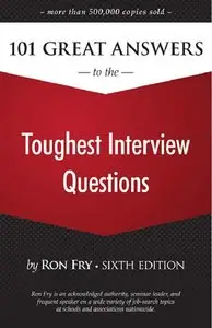 101 Great Answers to the Toughest Interview Questions, 6 edition  (repost)