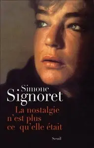 Simone Signoret, "La Nostalgie n'est plus ce qu'elle était"