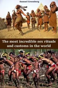 The most incredible sex rituals and customs in the world