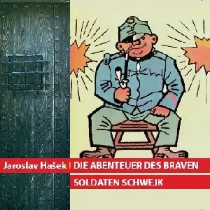 Jaroslav Hasek - Die Abenteuer des braven Soldaten Schwejk