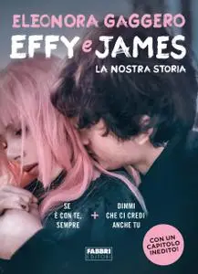 Eleonora Gaggero - Effy e James. La nostra storia