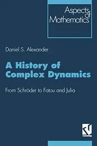 A History of Complex Dynamics: From Schröder to Fatou and Julia
