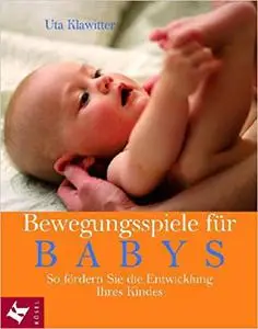 Bewegungsspiele für Babys. So fördern Sie die Entwicklung Ihres Kindes.