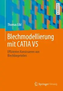 Blechmodellierung mit CATIA V5: Effizientes Konstruieren von Blechbiegeteilen (repost)