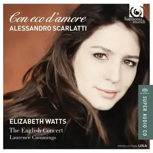 Elizabeth Watts, Laurence Cummings, The English Concert - Alessandro Scarlatti: Con eco d’amore (2015)