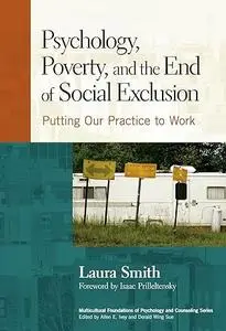 Psychology, Poverty, and the End of Social Exclusion: Putting Our Practice to Work