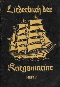 Liederbuch der Kriegsmarine Heft 2. Texte und Noten